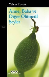 Anne, Baba ve Diğer Ölümcül Şeyler - Yapı Kredi Yayınları