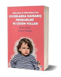 Anne - Baba ve Öğretmenler İçin Çocuklarda Davranış Problemleri ve Çözüm Yolları - Eğiten Kitap