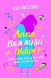 Anne Ben Nasıl Oldum? - Okuyan Us Yayınları