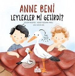 Anne Beni Leylekler mi Getirdi? - Nesil Çocuk Yayınları