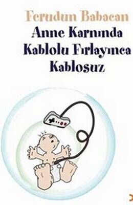 Anne Karnında Kablolu Fırlayınca Kablosuz - 1