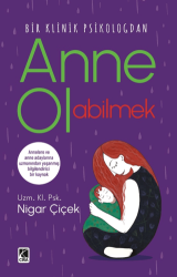 Anne Olabilmek - Çıra Yayınları