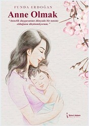Anne Olmak - İkinci Adam Yayınları