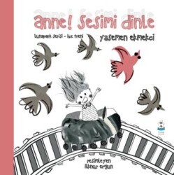 Anne! Sesimi Dinle - Luna Çocuk Yayınları