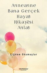 Anneanne Bana Gerçek Hayat Hikayesi Anlat - Okumuşlar Yayıncılık