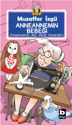 Anneannemin Bebeği - Anneannemin Akıl Almaz Maceraları 10. Kitap - Bilgi Yayınevi