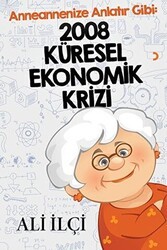 Anneannenize Anlatır Gibi: 2008 Küresel Ekonomik Krizi - Cinius Yayınları