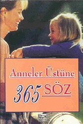 Anneler Üstüne 365 Söz - Anahtar Kitaplar Yayınevi