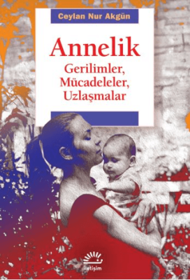 Annelik - Gerilimler, Mücadeleler, Uzlaşmalar - 1