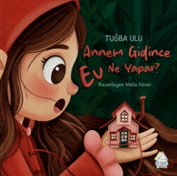 Annem Gidince Ev Ne Yapar? - Mahlas Çocuk Yayınları