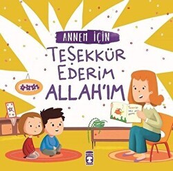 Annem İçin Teşekkür Ederim Allah`ım - Timaş Gülce Çocuk