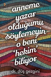 Anneme Yazar Olduğumu Söylemeyin O Beni Hekim Biliyor - Cinius Yayınları