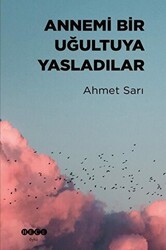 Annemi Bir Uğultuya Yasladılar - Hece Yayınları