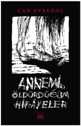 Annemi Öldürdüğüm Hikayeler - 1
