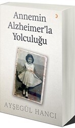 Annemin Alzheimer’la Yolculuğu - Cinius Yayınları