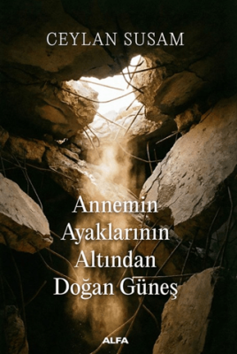 Annemin Ayaklarının Altından Doğan Güneş - 1
