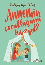 Annemin Çocukluğunu Kim Yedi? - Yediveren Yayınları