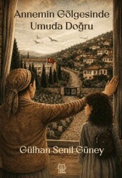 Annemin Gölgesinde Umuda Doğru - Luna Yayınları