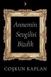 Annemin Sevgilisi Bizdik - Cinius Yayınları