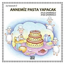 Annemiz Pasta Yapacak - Üç Kuzucuk 2 - Nota Bene Yayınları