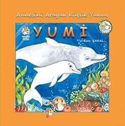 Annesini Arayan Küçük Yunus Yumi - Hayvanları Doğa`yı Sevelim Koruyalım! 2 - Meraklı Tilki