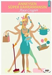 Anneysen Süper Kahramansın - Tilki Kitap