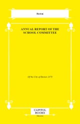 Annual Report of the School Committee - Capitol Books