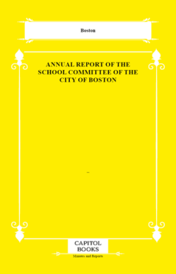 Annual Report of the School Committee of the City of Boston - 1