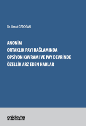 Anonim Ortaklık Payı Bağlamında Opsiyon Kavramı ve Pay Devrinde Özellik Arz Eden Haklar - On İki Levha Yayınları