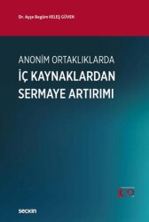 Anonim Ortaklıklarda İç Kaynaklardan Sermaye Artırımı - Seçkin Yayıncılık