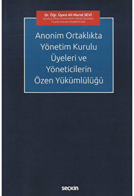 Anonim Ortaklıkta Yönetim Kurulu Üyeleri ve Yöneticilerin Özen Yükümlülüğü - 1