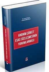 Anonim Şirket Esas Sözleşmesinin Yorumlanması - Adalet Yayınevi