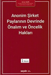 Anonim Şirket Paylarının Devrinde Önalım ve Öncelik Hakları - Seçkin Yayıncılık