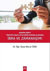 Anonim Şirket Yönetim Kurulu Üyelerinin Sorumluluğunda İbra ve Zamanaşımı - Dora Basım Yayın