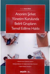 Anonim Şirket Yönetim Kurulunda Belirli Grupların Temsil Edilme Hakkı - Seçkin Yayıncılık