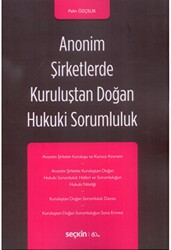 Anonim Şirketlerde Kuruluştan Doğan Hukuki Sorumluluk - Seçkin Yayıncılık