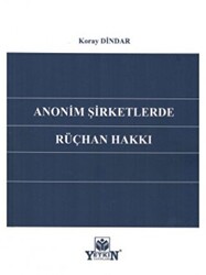 Anonim Şirketlerde Rüçhan Hakkı - Yetkin Yayınları