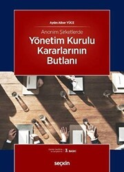 Anonim Şirketlerde Yönetim Kurulu Kararlarının Butlanı - Seçkin Yayıncılık