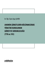 Anonim Şirketlerin Bölünmesinde Yönetim Kurulunun Görev ve Sorumluluğu - On İki Levha Yayınları