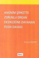 Anonim Şirkette Zorunlu Organ Eksikliğine Dayanan Fesih Davası - Beta Yayınevi