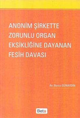 Anonim Şirkette Zorunlu Organ Eksikliğine Dayanan Fesih Davası - 1