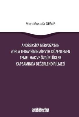 Anoreksiya Nervoza`nın Zorla Tedavisinin AİHS`e Düzenlenen Temel Hak ve Özgürlükler Kapsamında Değerlendirilmesi - 1