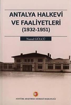 Antalya Halkevi ve Faaliyetleri 1932-1951 - 1