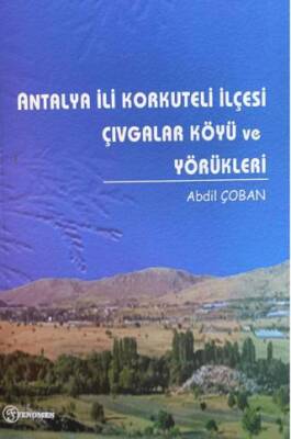 Antalya İli Korkuteli İlçesi Çıvgalar Köyü ve Yörükleri - 1