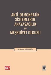 Anti-Demokratik Sistemlerde Anayasacılık ve Meşruiyet Olgusu - Adalet Yayınevi