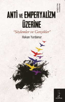 Anti ve Emperyalizm Üzerine “Söylemler ve Gerçekler” - 1