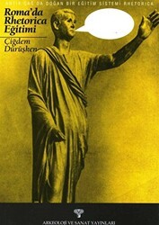 Antik Çağ`da Doğan Bir Eğitim Sistemi Rhetorica - Arkeoloji ve Sanat Yayınları