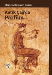 Antik Çağ’da Parfüm - Arkeoloji ve Sanat Yayınları