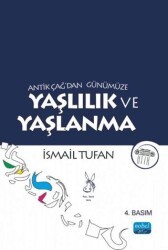 Antik Çağ’dan Günümüze Yaşlılık ve Yaşlanma - Nobel Akademik Yayıncılık