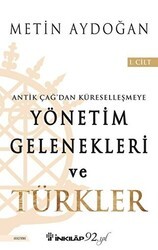 Antik Çağ`dan Küreselleşmeye Yönetim Gelenekleri ve Türkler Cilt 1 - İnkılap Kitabevi